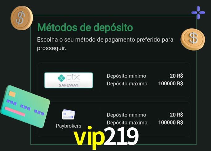 O cassino vip219 oferece uma grande variedade de métodos de pagamento